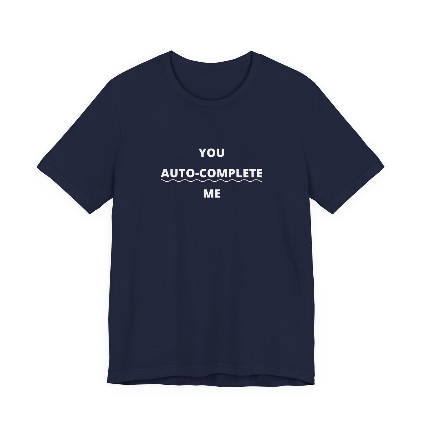 Unisex Short Sleeve Tee - You auto-complete me