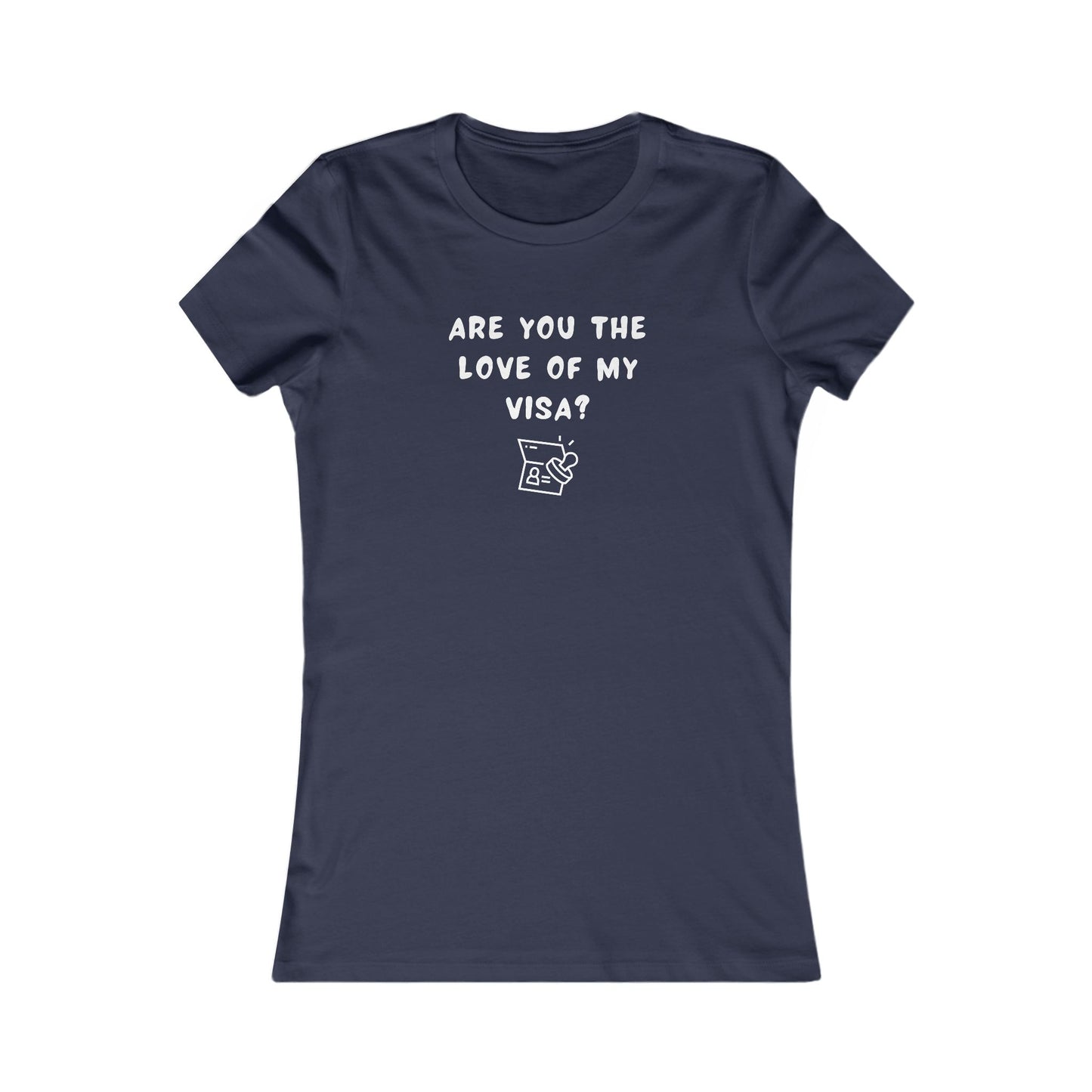 Women's Slim-Fit Tee - Are you the Love of my Visa?