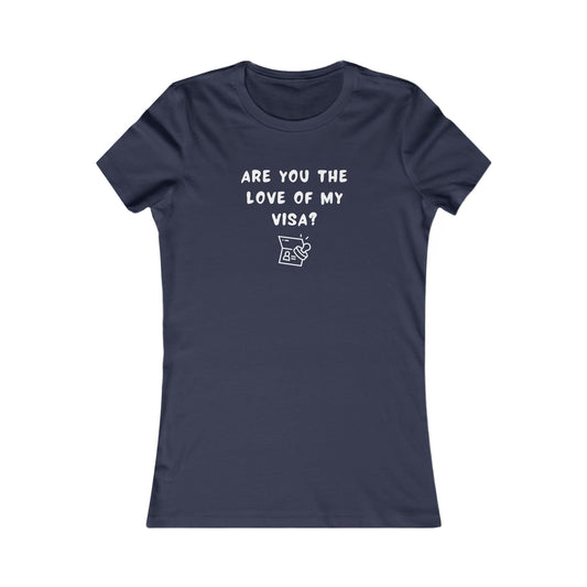Women's Slim-Fit Tee - Are you the Love of my Visa?