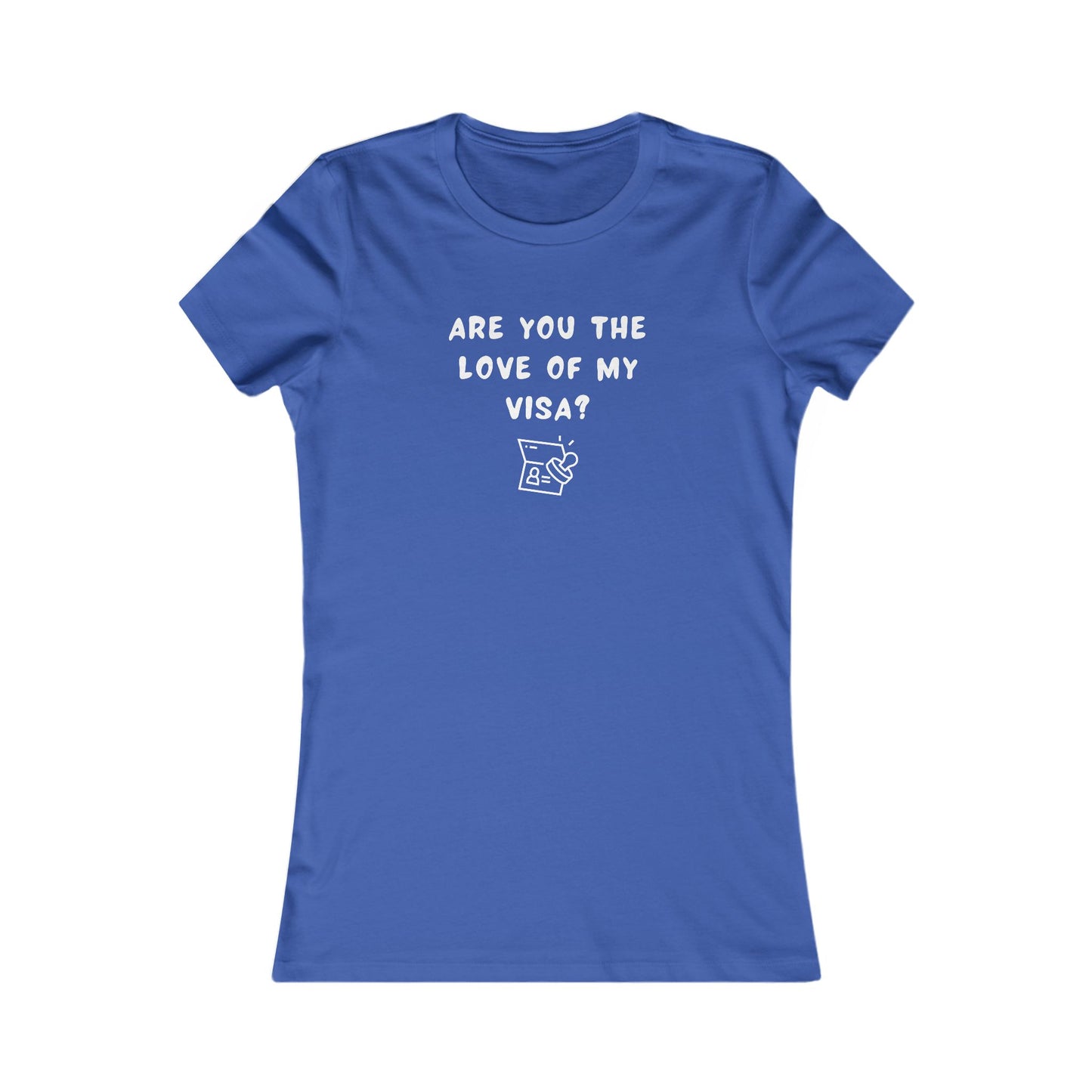 Women's Slim-Fit Tee - Are you the Love of my Visa?