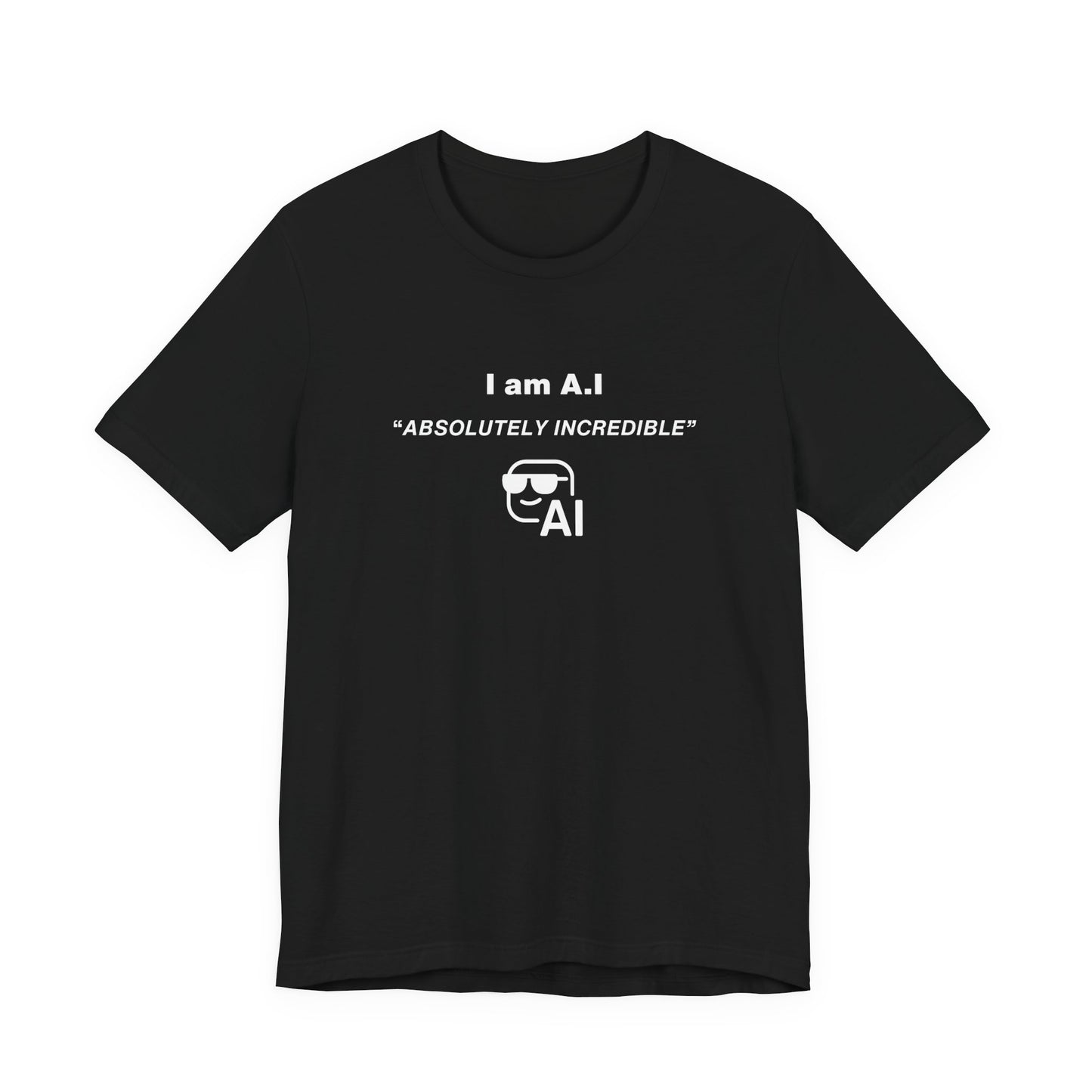 Unisex Short Sleeve Tee - I am A.I Absolutely Incredible