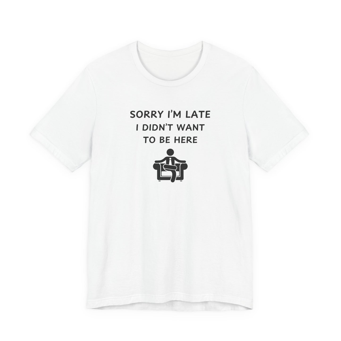 Unisex Short Sleeve Tee - Sorry I'm Late
