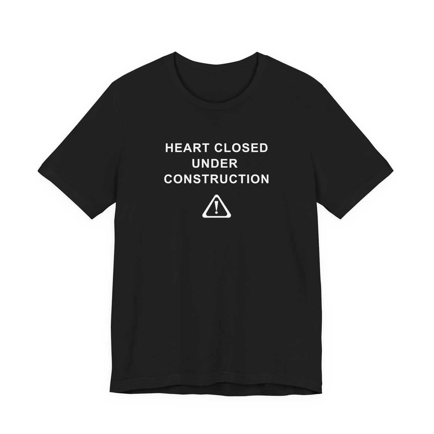 Mens - Unisex Short Sleeve Tee - Heart Closed: Under Construction - Color of Choice