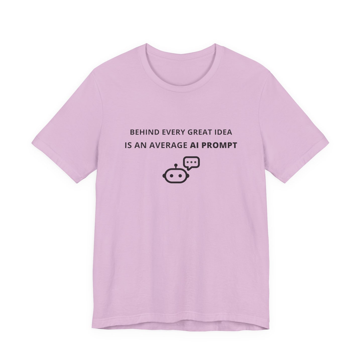 Unisex Short Sleeve Tee - Behind every great idea is an average AI prompt