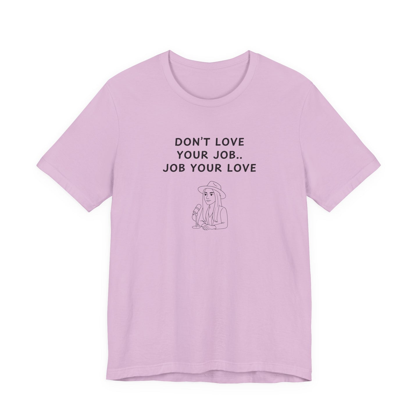 Unisex Short Sleeve Tee - Don't love your job, Job your love