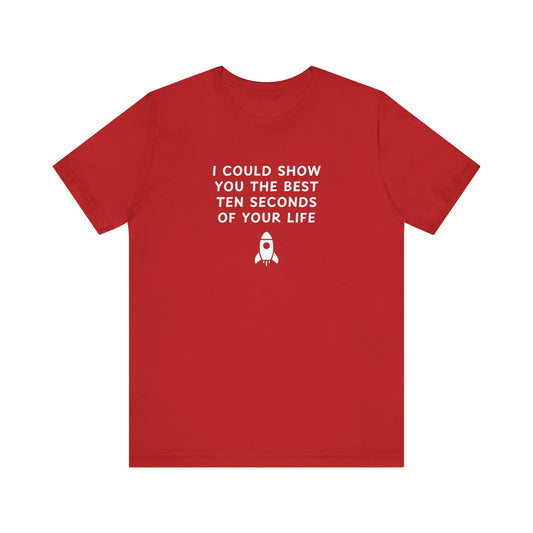 Unisex Jersey Short Sleeve Tee - Best ten seconds of your life