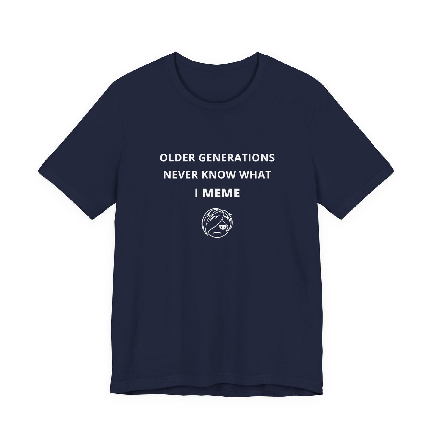 Unisex Short Sleeve Tee - Older generations don't know what I meme