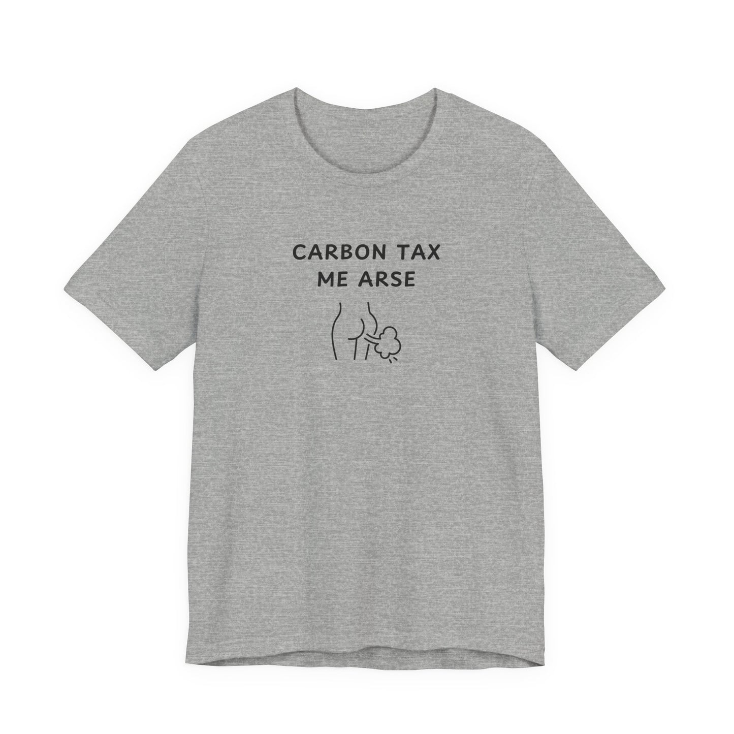 Unisex Short Sleeve Tee - Carbon Tax Me Arse