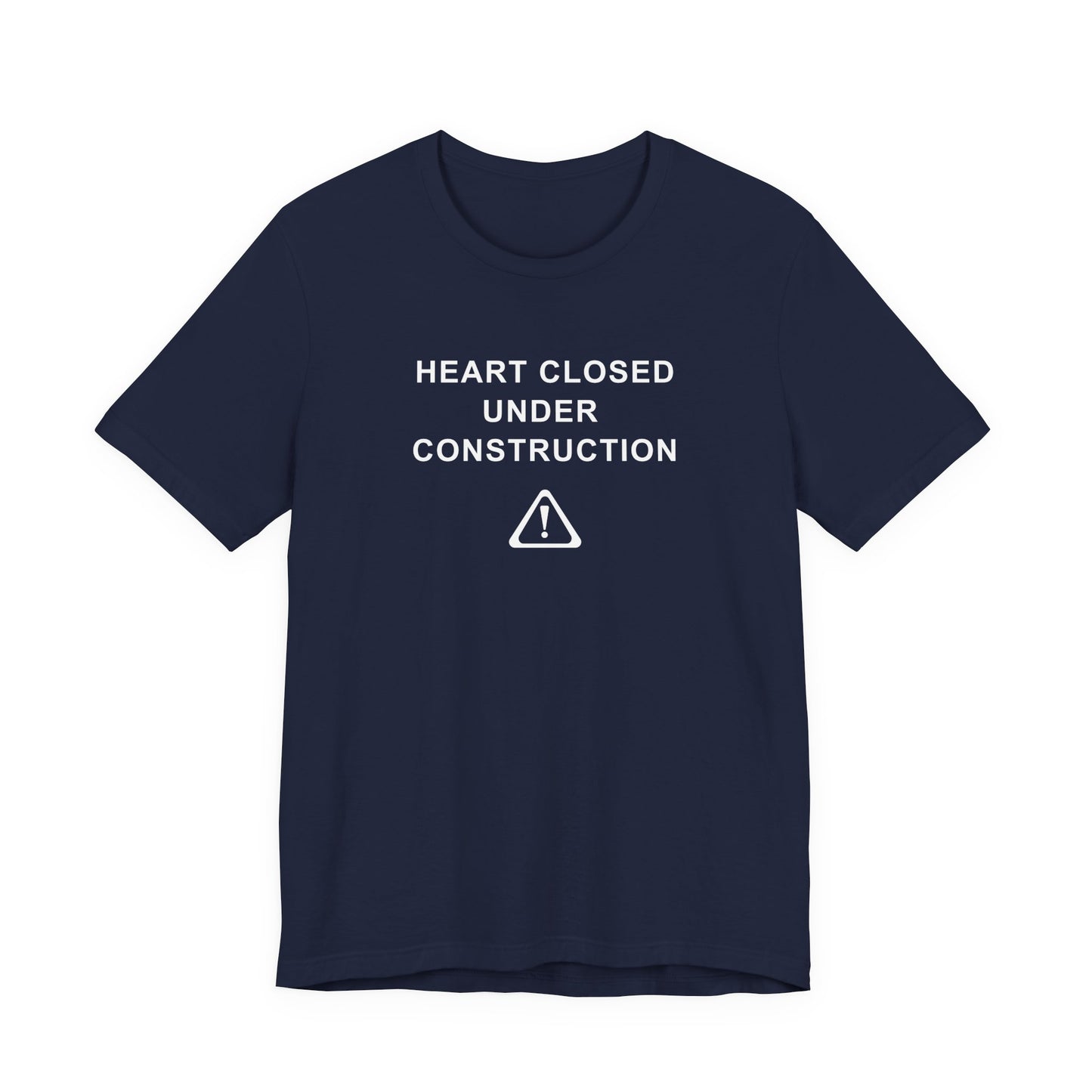 Mens - Unisex Short Sleeve Tee - Heart Closed: Under Construction - Color of Choice
