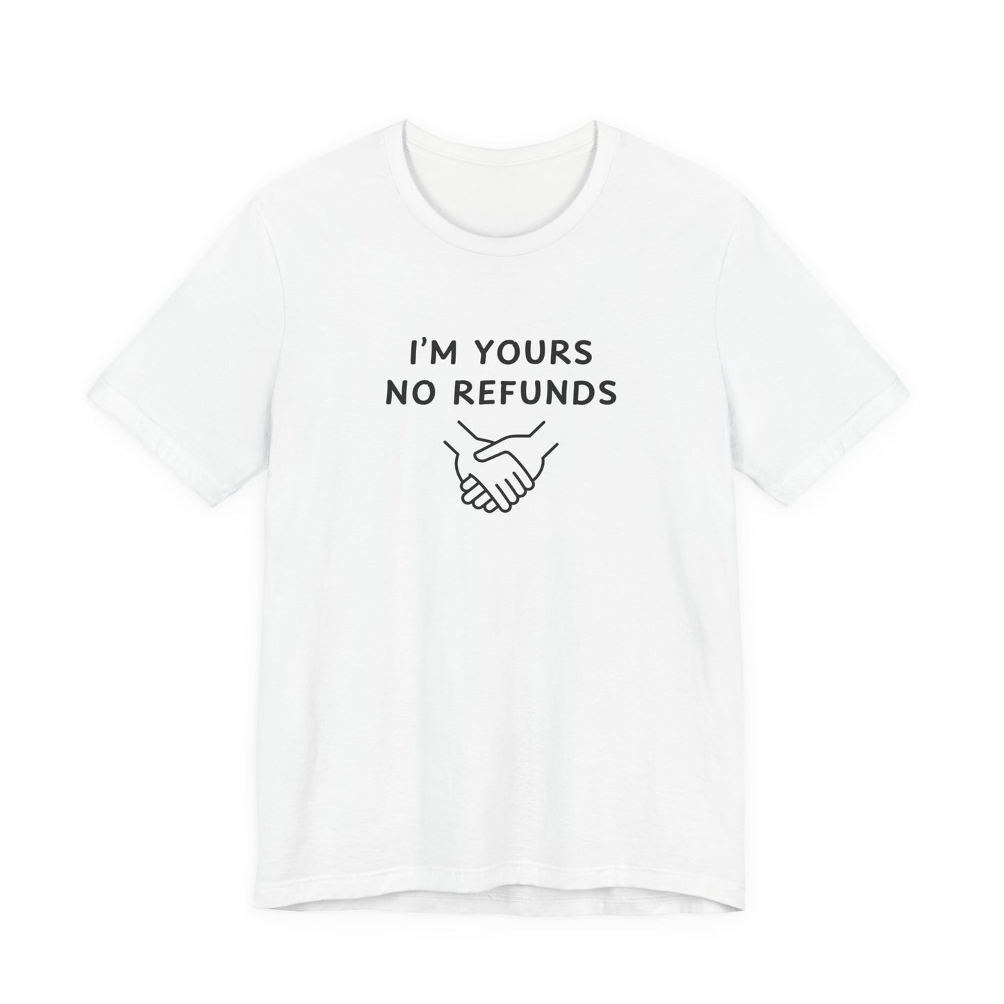 Mens - Unisex Short Sleeve Tee - I'm yours no refunds