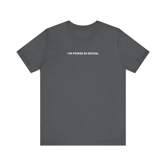 Unisex Short Sleeve Tee - I'm Power BI-Sexual - Color of Choice