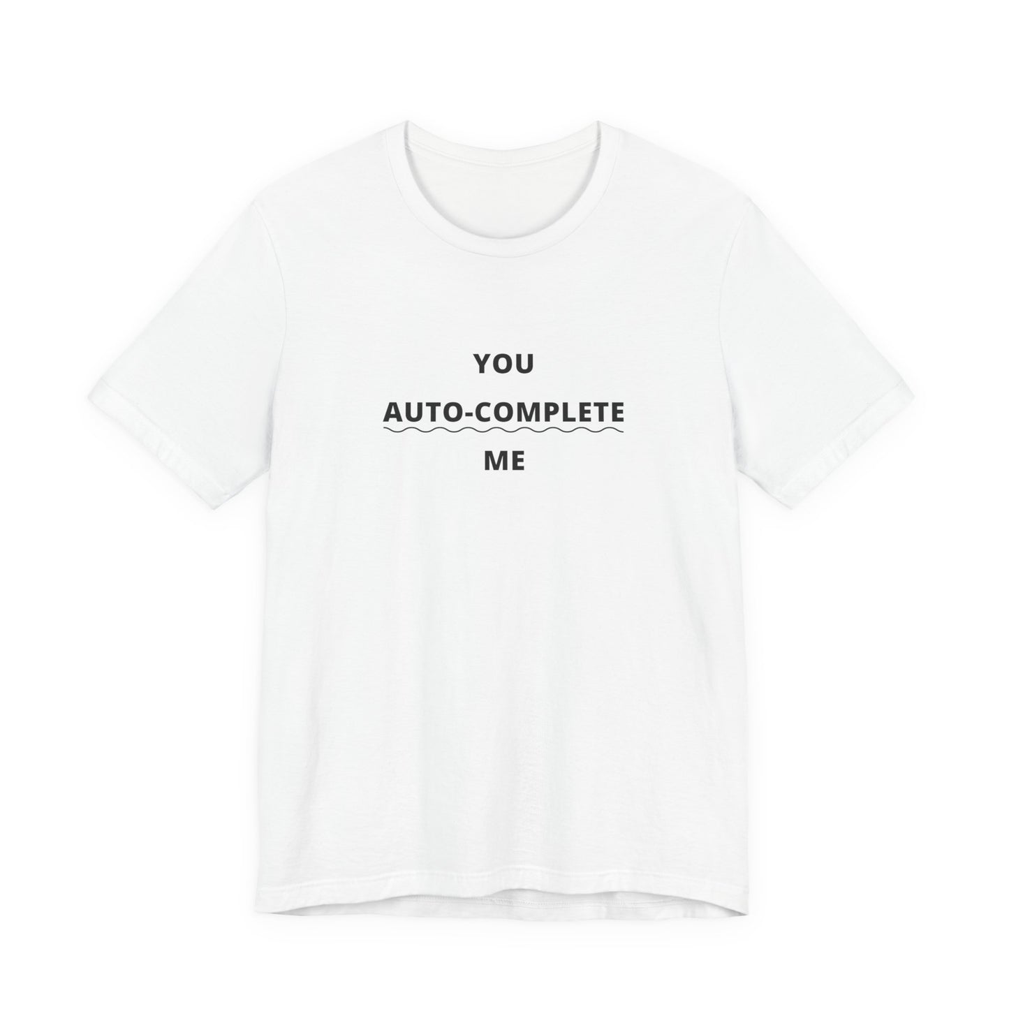 Unisex Short Sleeve Tee - You auto-complete me
