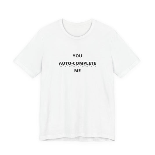 Unisex Short Sleeve Tee - You auto-complete me