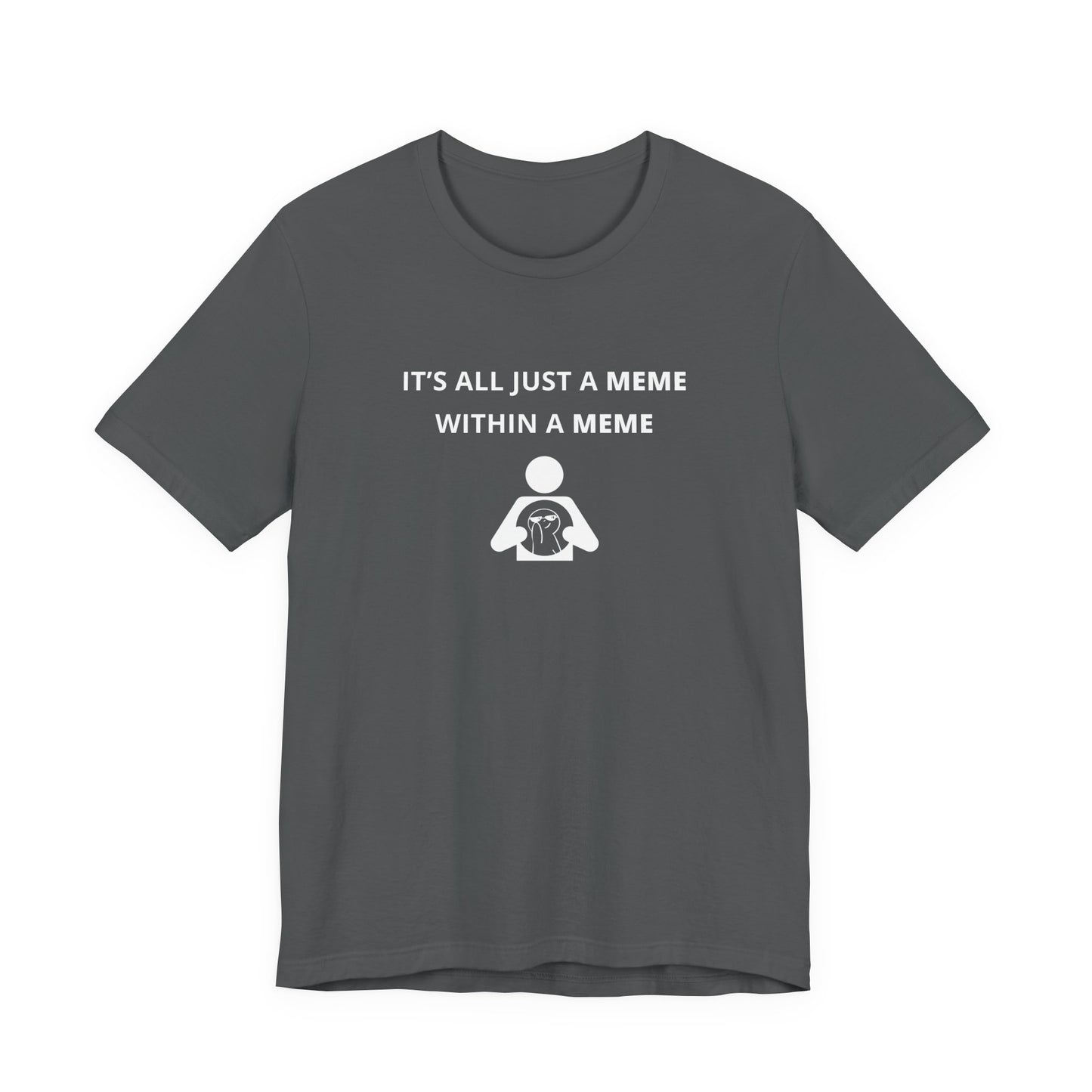 Unisex Short Sleeve Tee - It's all just a Meme within a Meme