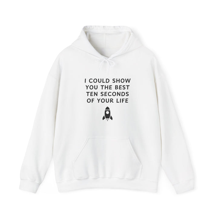 Unisex Hooded Sweatshirt - Best 10 Seconds of Your Life - Color of Choice