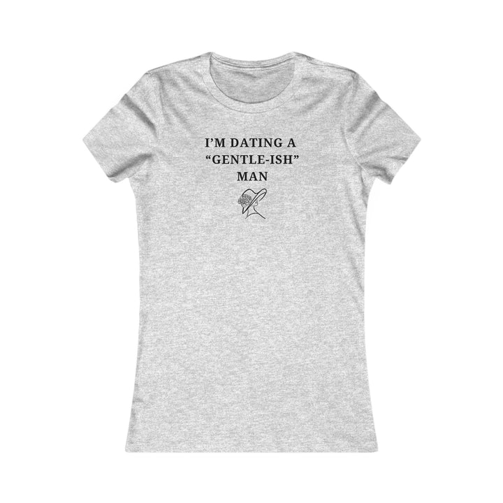 Women's Slim-Fit Tee - I'm dating a Gentle-ish-man - Color of Choice