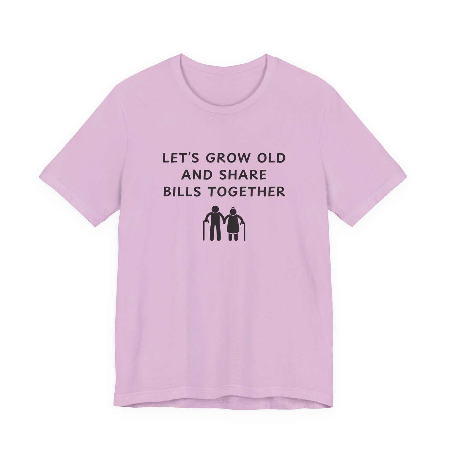 Unisex Short Sleeve Tee - Lets Grow Old and Share Bills