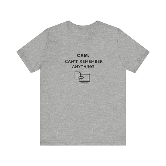 Unisex Short Sleeve Tee - CRM: Can't Remember Anything
