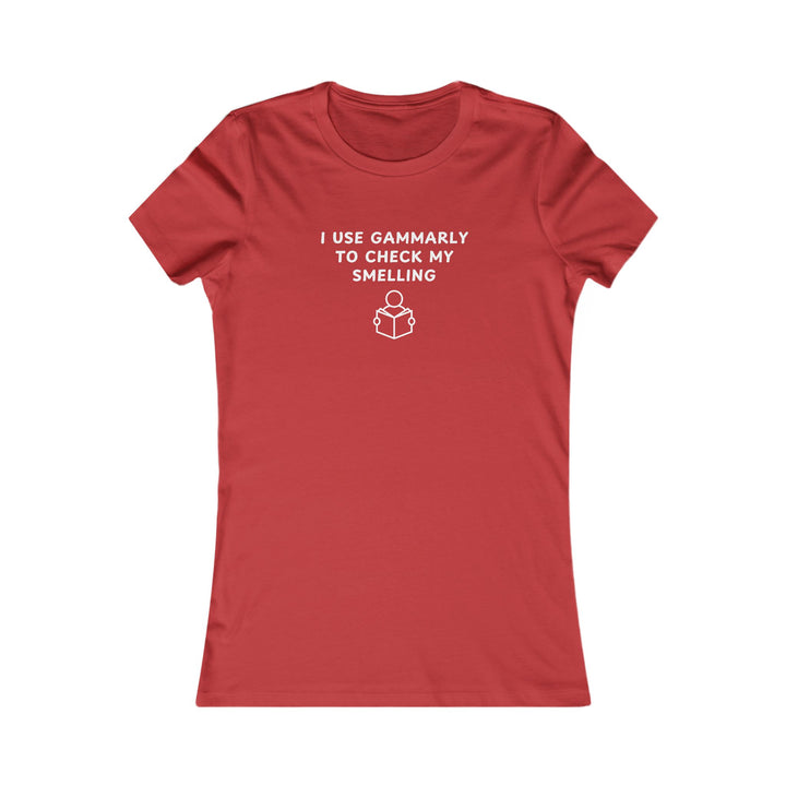 Women's Slim-Fit Tee - I use Gammarly for my smelling