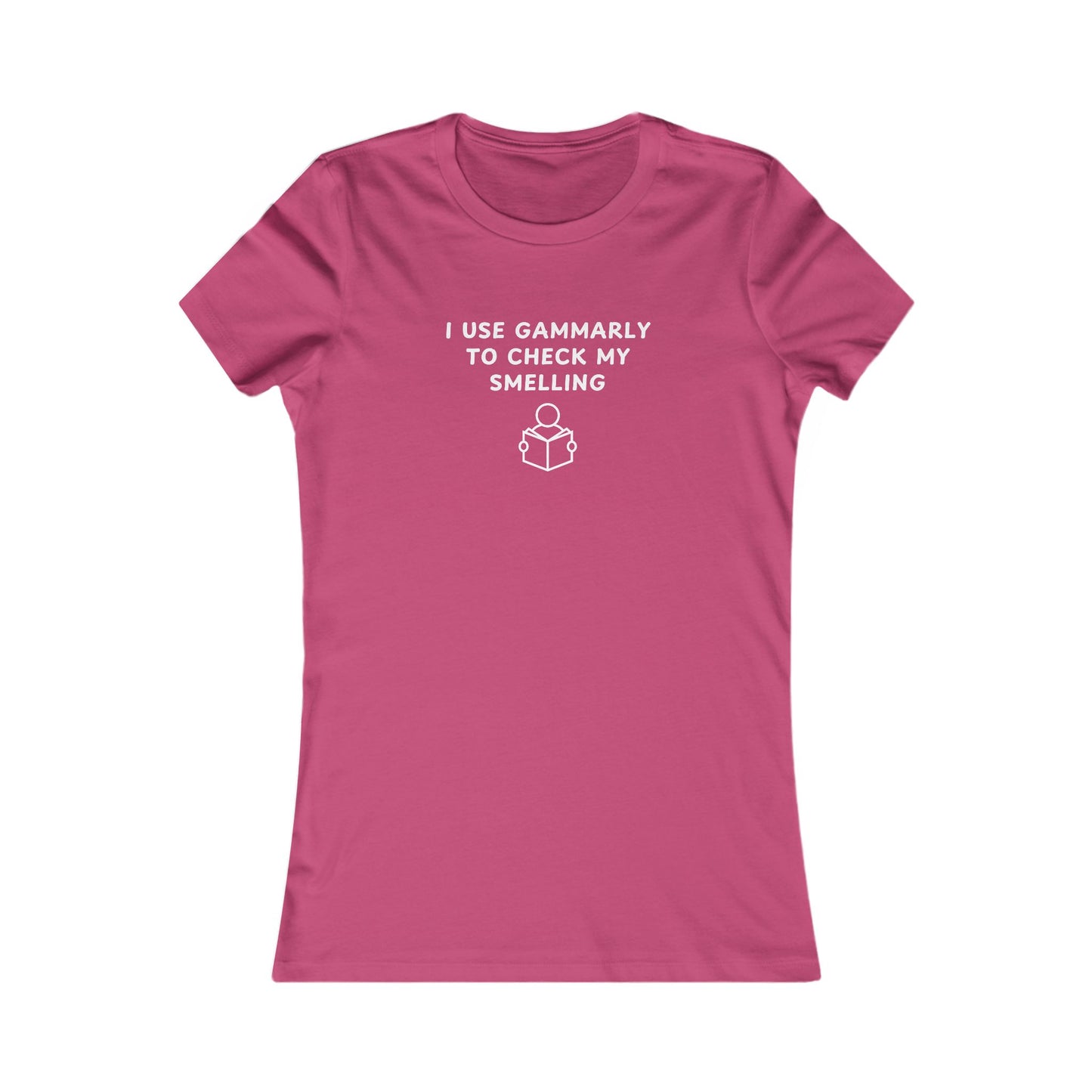 Women's Slim-Fit Tee - I use Gammarly for my smelling