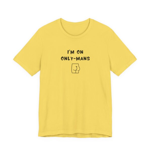 Unisex Short Sleeve Tee - I'm on OnlyMans